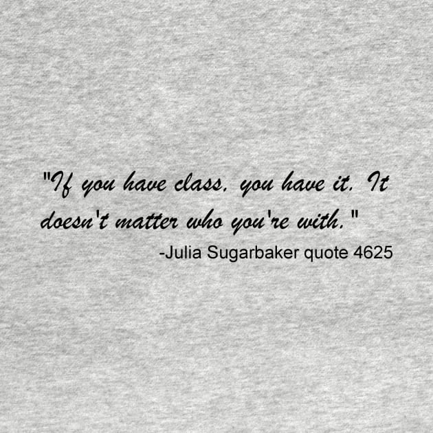 Julia Sugarbaker Quote #4625 by sugarbakergirls